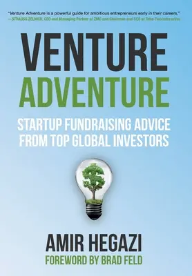 Venture Adventure: A világ vezető befektetőinek tanácsadásai a startupok finanszírozásához - Venture Adventure: Startup Fundraising Advice from Top Global Investors