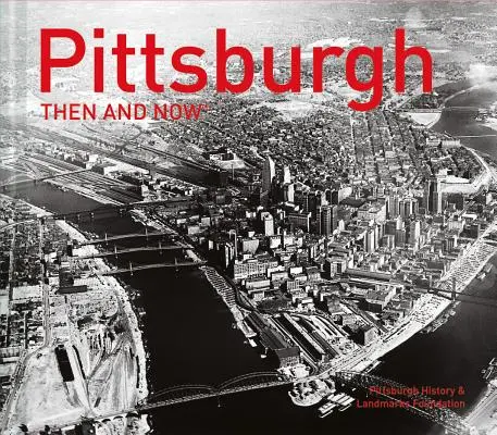 Pittsburgh akkor és most(r) - Pittsburgh Then and Now(r)