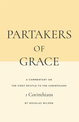 A kegyelem részesei: A Korinthusiakhoz írt első levél kommentárja - Partakers of Grace: A Commentary on the First Epistle to the Corinthians