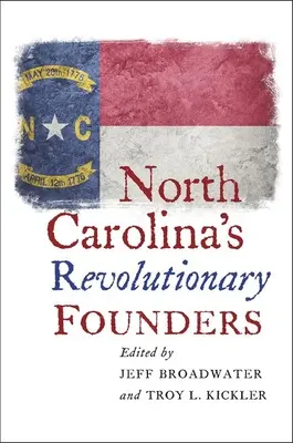 Észak-Karolina forradalmi alapítói - North Carolina's Revolutionary Founders