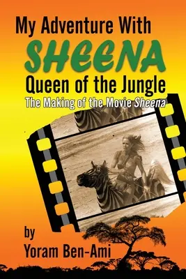 Kalandom Sheenával, a dzsungel királynőjével: A Sheena című film forgatása - My Adventure With Sheena, Queen of the Jungle: The Making of the Movie Sheena