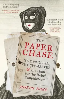 Papírvadászat - A nyomdász, a kémmester és a lázadó pamfletírók utáni vadászat - Paper Chase - The Printer, the Spymaster, and the Hunt for the Rebel Pamphleteers