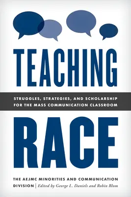 A faj tanítása: Küzdelmek, stratégiák és ösztöndíjak a tömegkommunikációs osztályteremben - Teaching Race: Struggles, Strategies, and Scholarship for the Mass Communication Classroom