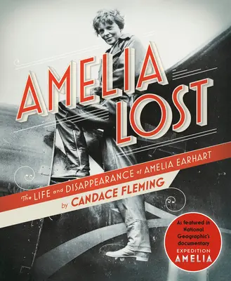 Amelia Lost: Amelia Earhart élete és eltűnése - Amelia Lost: The Life and Disappearance of Amelia Earhart