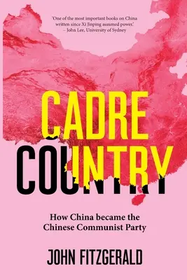 Cadre Country: Hogyan lett Kínából Kínai Kommunista Párt - Cadre Country: How China Became the Chinese Communist Party