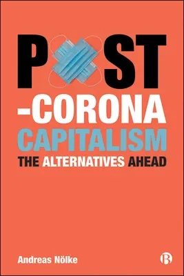 A Korona utáni kapitalizmus: Az előttünk álló alternatívák - Post-Corona Capitalism: The Alternatives Ahead