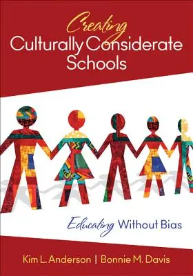 Kulturálisan figyelembe vevő iskolák létrehozása: Oktatás előítéletek nélkül - Creating Culturally Considerate Schools: Educating Without Bias