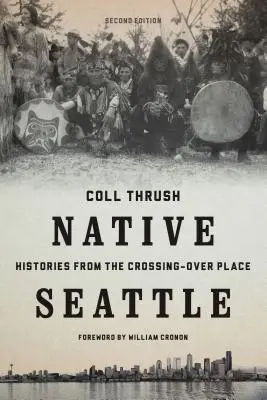 Native Seattle: Történetek az átkelőhelyről - Native Seattle: Histories from the Crossing-Over Place