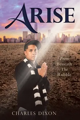 Arise: From Beneath the Rubble