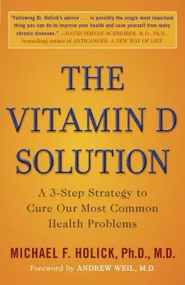 A D-vitamin-megoldás: A 3 lépéses stratégia a leggyakoribb egészségügyi problémáink gyógyítására - The Vitamin D Solution: A 3-Step Strategy to Cure Our Most Common Health Problems
