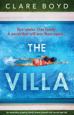 A villa: Egy abszolút lebilincselő családi dráma, tele titkokkal és hazugságokkal. - The Villa: An absolutely gripping family drama packed with secrets and lies