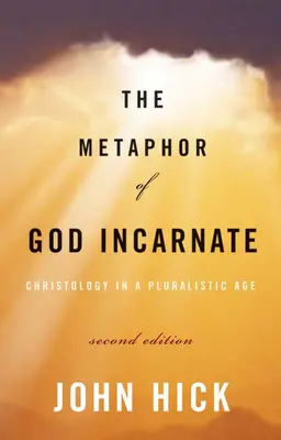 A megtestesült Isten metaforája, második kiadás: Krisztológia egy pluralista korban - The Metaphor of God Incarnate, Second Edition: Christology in a Pluralistic Age