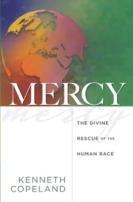 Irgalmasság: Az emberi faj isteni megmentése - Mercy: The Divine Rescue of the Human Race