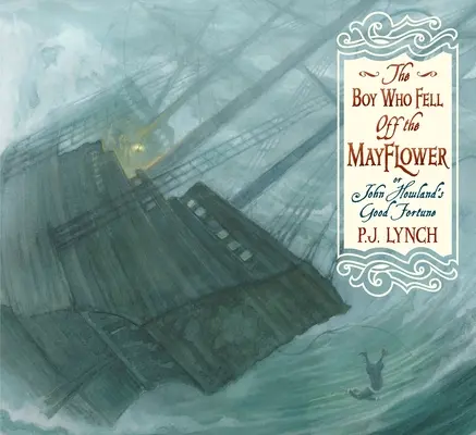 A fiú, aki lezuhant a Mayflowerről, avagy John Howland szerencséje - The Boy Who Fell Off the Mayflower, or John Howland's Good Fortune