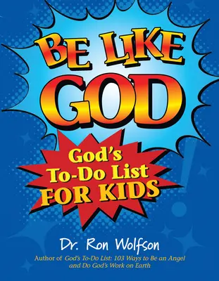 Légy olyan, mint Isten: Isten tennivalólistája gyerekeknek - Be Like God: God's To-Do List for Kids