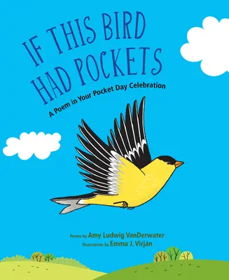 Ha ennek a madárnak zsebe lenne: A Poem in Your Pocket Day Celebration - If This Bird Had Pockets: A Poem in Your Pocket Day Celebration