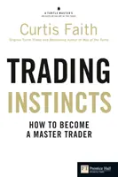 Kereskedési ösztönök - Hogyan válhatsz mesterkereskedővé? - Trading Instincts - How to become a master trader