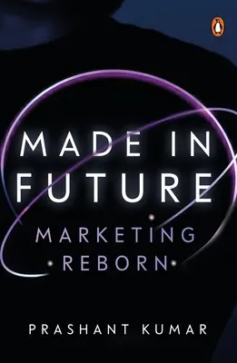 Made in Future: A marketing, a média és a tartalom története korunk számára - Made in Future: A Story of Marketing, Media, and Content for our Times