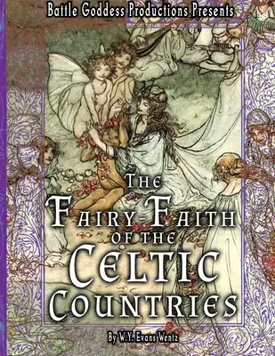 A kelta országok tündér-hite illusztrációkkal - The Fairy-Faith of the Celtic Countries with Illustrations