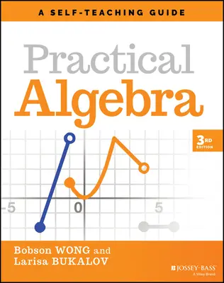 Gyakorlati algebra: A Self-Teaching Guide - Practical Algebra: A Self-Teaching Guide