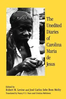 Carolina Maria De Jesus szerkesztetlen naplójegyzetei - The Unedited Diaries of Carolina Maria De Jesus