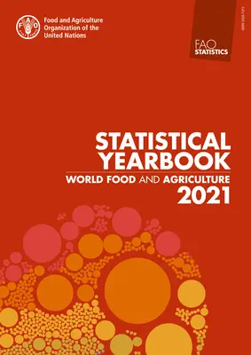 Világélelmezés és mezőgazdaság - Statisztikai évkönyv 2021 - World Food and Agriculture - Statistical Yearbook 2021