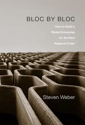 Blokkról blokkra: Hogyan építsünk globális vállalkozást az új regionális rend számára? - Bloc by Bloc: How to Build a Global Enterprise for the New Regional Order