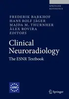 Klinikai neuroradiológia: Esnr tankönyv - Clinical Neuroradiology: The Esnr Textbook