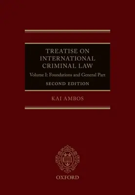 Nemzetközi büntetőjogi értekezés: I. kötet: Alapok és általános rész - Treatise on International Criminal Law: Volume I: Foundations and General Part