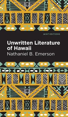 Hawaii íratlan irodalma: A hula szent dalai - Unwritten Literature of Hawaii: The Sacred Songs of the Hula