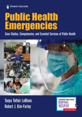 Közegészségügyi vészhelyzetek: Esettanulmányok, kompetenciák és a közegészségügy alapvető szolgáltatásai - Public Health Emergencies: Case Studies, Competencies, and Essential Services of Public Health