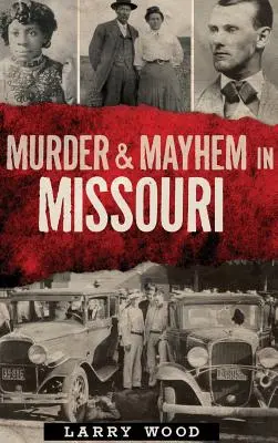 Gyilkosság és vérengzés Missouriban - Murder & Mayhem in Missouri