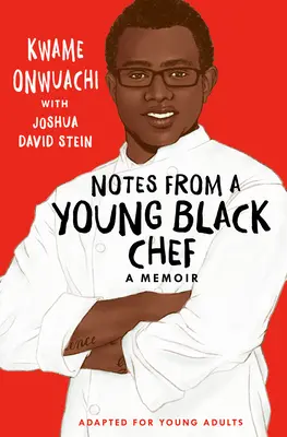 Notes from a Young Black Chef (Fiatal felnőttek számára adaptálva) - Notes from a Young Black Chef (Adapted for Young Adults)