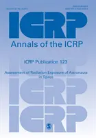 Icrp Publication 123: Assessment of Radiation Exposure of Astronauts in Space (Az űrhajósok sugárterhelésének értékelése) - Icrp Publication 123: Assessment of Radiation Exposure of Astronauts in Space