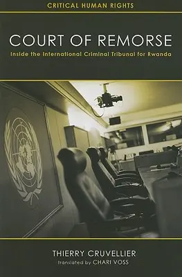 A bűnbánat bírósága: A ruandai nemzetközi büntetőtörvényszék belsejében - Court of Remorse: Inside the International Criminal Tribunal for Rwanda