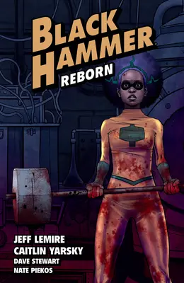 Black Hammer 5. kötet: Újjászületés első rész - Black Hammer Volume 5: Reborn Part One