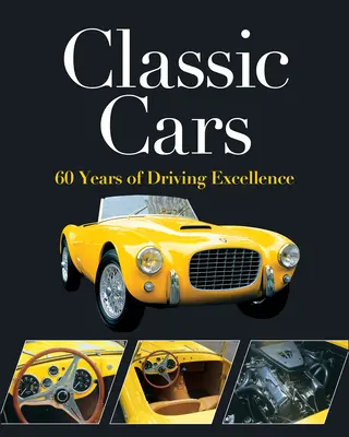 Klasszikus autók: 60 év vezetési kiválóság - Classic Cars: 60 Years of Driving Excellence