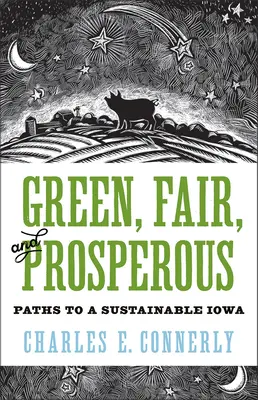 Zöld, igazságos és virágzó: Utak a fenntartható Iowa felé - Green, Fair, and Prosperous: Paths to Sustainable Iowa