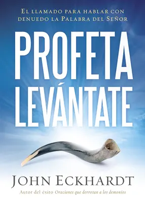 Profeta Levntate: El Llamado Para Hablar Con Denuedo La Palabra del Seor