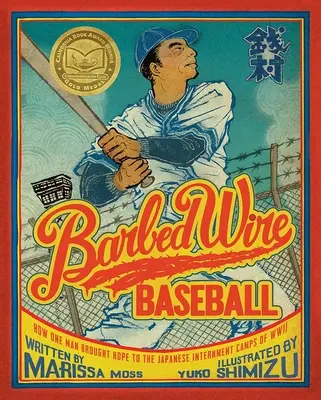 Szögesdrót baseball: Hogyan hozott reményt egy ember a második világháborús japán internálótáborokba - Barbed Wire Baseball: How One Man Brought Hope to the Japanese Internment Camps of WWII