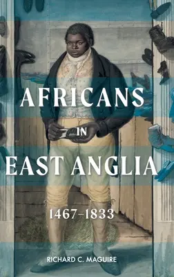 Afrikaiak Kelet-Angliában, 1467-1833 - Africans in East Anglia, 1467-1833