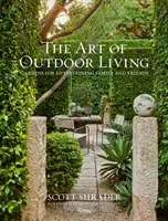 A szabadtéri élet művészete: Kertek a család és a barátok szórakoztatására - The Art of Outdoor Living: Gardens for Entertaining Family and Friends