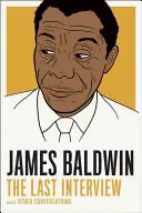 James Baldwin: Az utolsó interjú: And Other Conversations - James Baldwin: The Last Interview: And Other Conversations