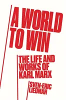 Egy világot a győzelemért - Karl Marx élete és gondolatai - World to Win - The Life and Thought of Karl Marx