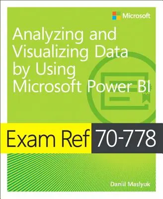 Exam Ref 70-778 Az adatok elemzése és vizualizálása a Microsoft Power Bi használatával - Exam Ref 70-778 Analyzing and Visualizing Data by Using Microsoft Power Bi