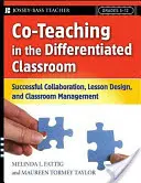Társoktatás a differenciált osztályteremben: Sikeres együttműködés, óratervezés és osztálytermi menedzsment, 5-12. évfolyam - Co-Teaching in the Differentiated Classroom: Successful Collaboration, Lesson Design, and Classroom Management, Grades 5-12