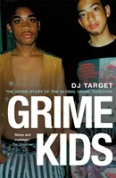 Grime Kids: A globális grime hatalomátvétel belső története - Grime Kids: The Inside Story of the Global Grime Takeover