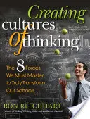 A gondolkodás kultúráinak megteremtése: A 8 erő, amelyet el kell sajátítanunk ahhoz, hogy iskoláinkat valóban átalakítsuk - Creating Cultures of Thinking: The 8 Forces We Must Master to Truly Transform Our Schools