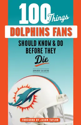 100 dolog, amit a Delfin-rajongóknak tudniuk és meg kell tenniük, mielőtt meghalnak - 100 Things Dolphins Fans Should Know & Do Before They Die