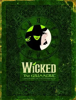 Wicked: A Grimmerie, a színfalak mögötti pillantást a Hit Broadway Musical - Wicked: The Grimmerie, a Behind-The-Scenes Look at the Hit Broadway Musical